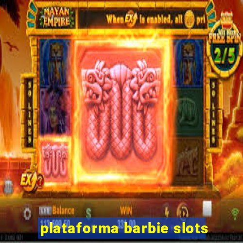 plataforma barbie slots